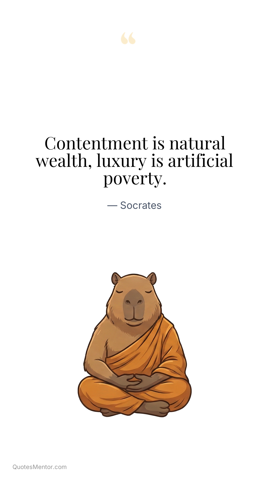 Contentment is natural wealth, luxury is artificial poverty. - Socrates