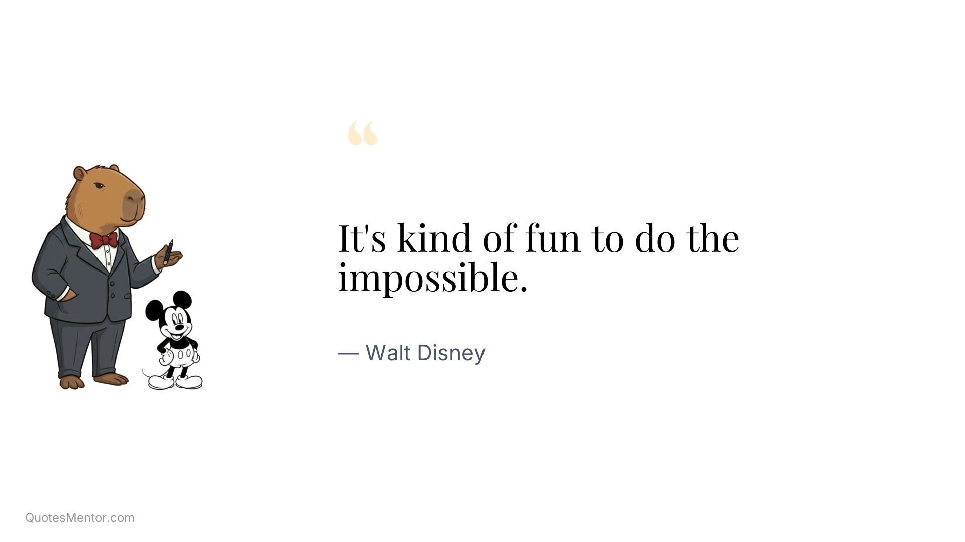 It's kind of fun to do the impossible. - Walt Disney