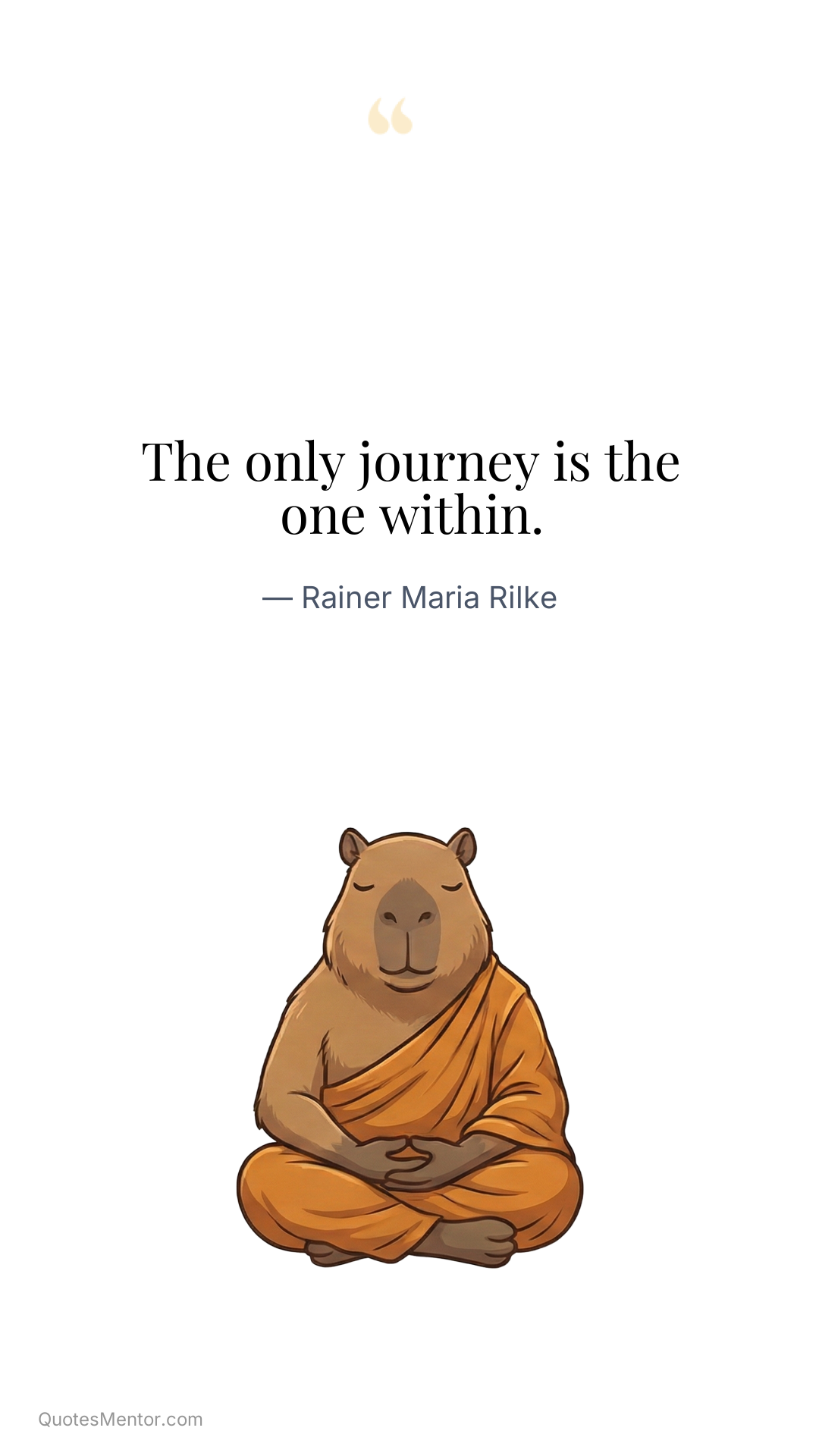 The only journey is the one within. - Rainer Maria Rilke