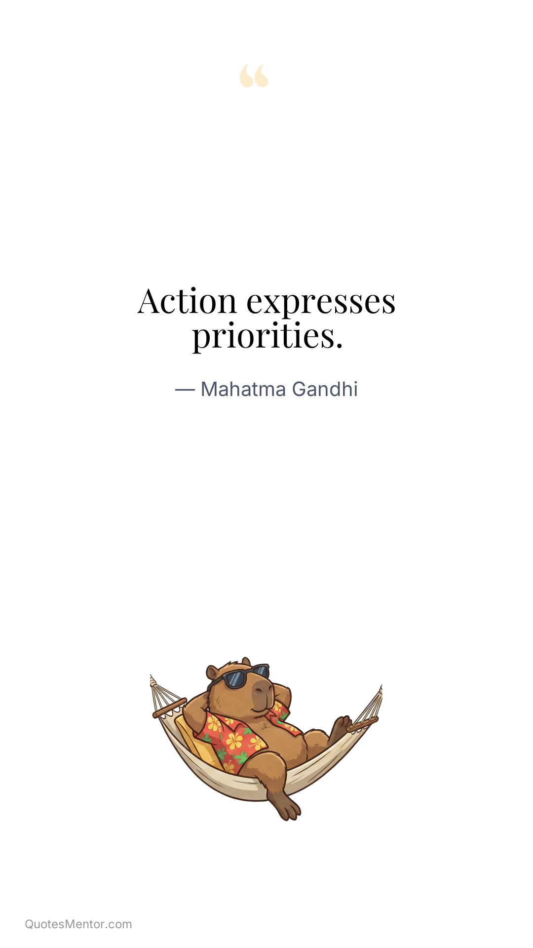 Action expresses priorities. - Mahatma Gandhi