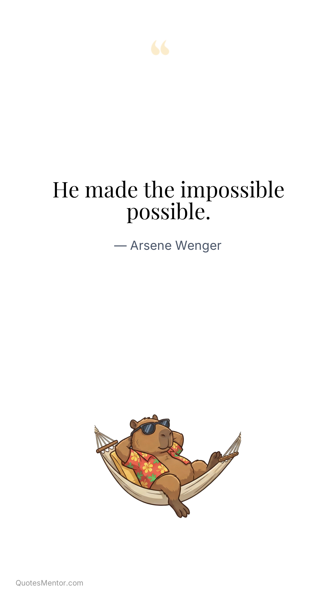 He made the impossible possible. - Arsene Wenger
