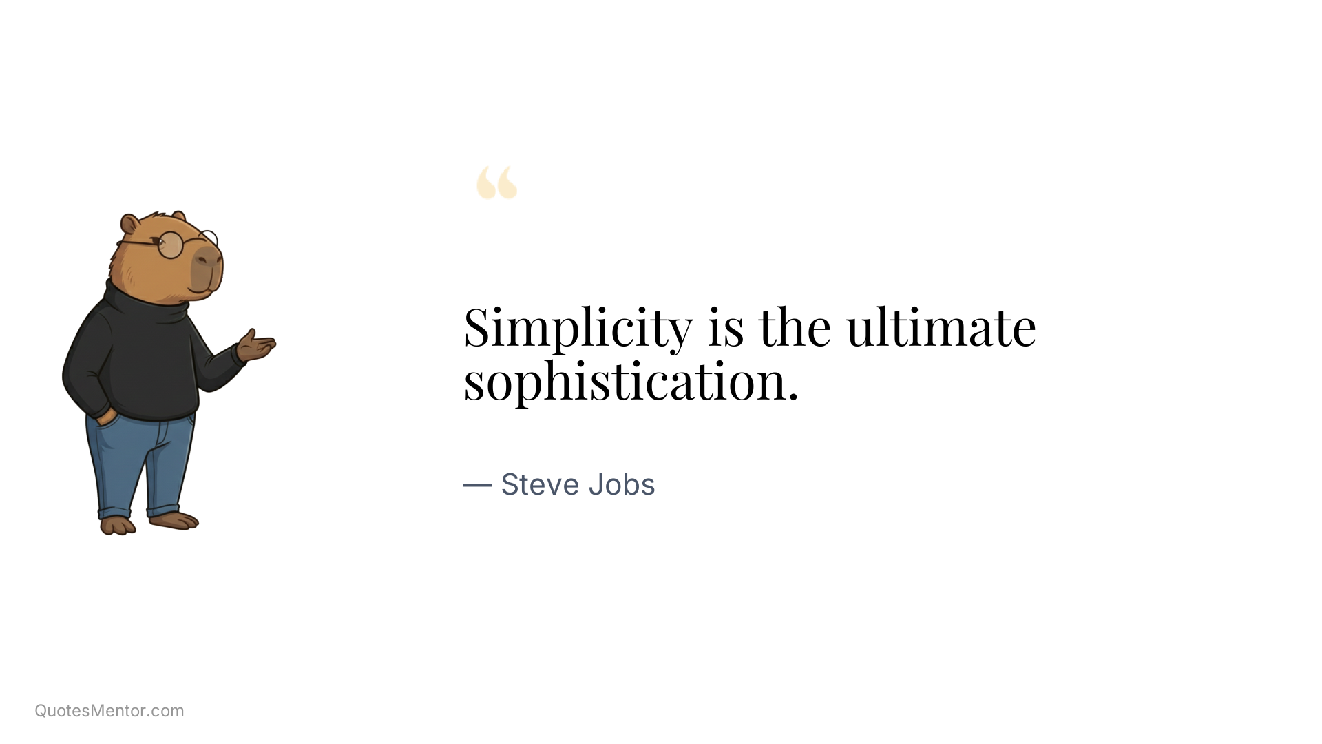 Simplicity is the ultimate sophistication. - Steve Jobs