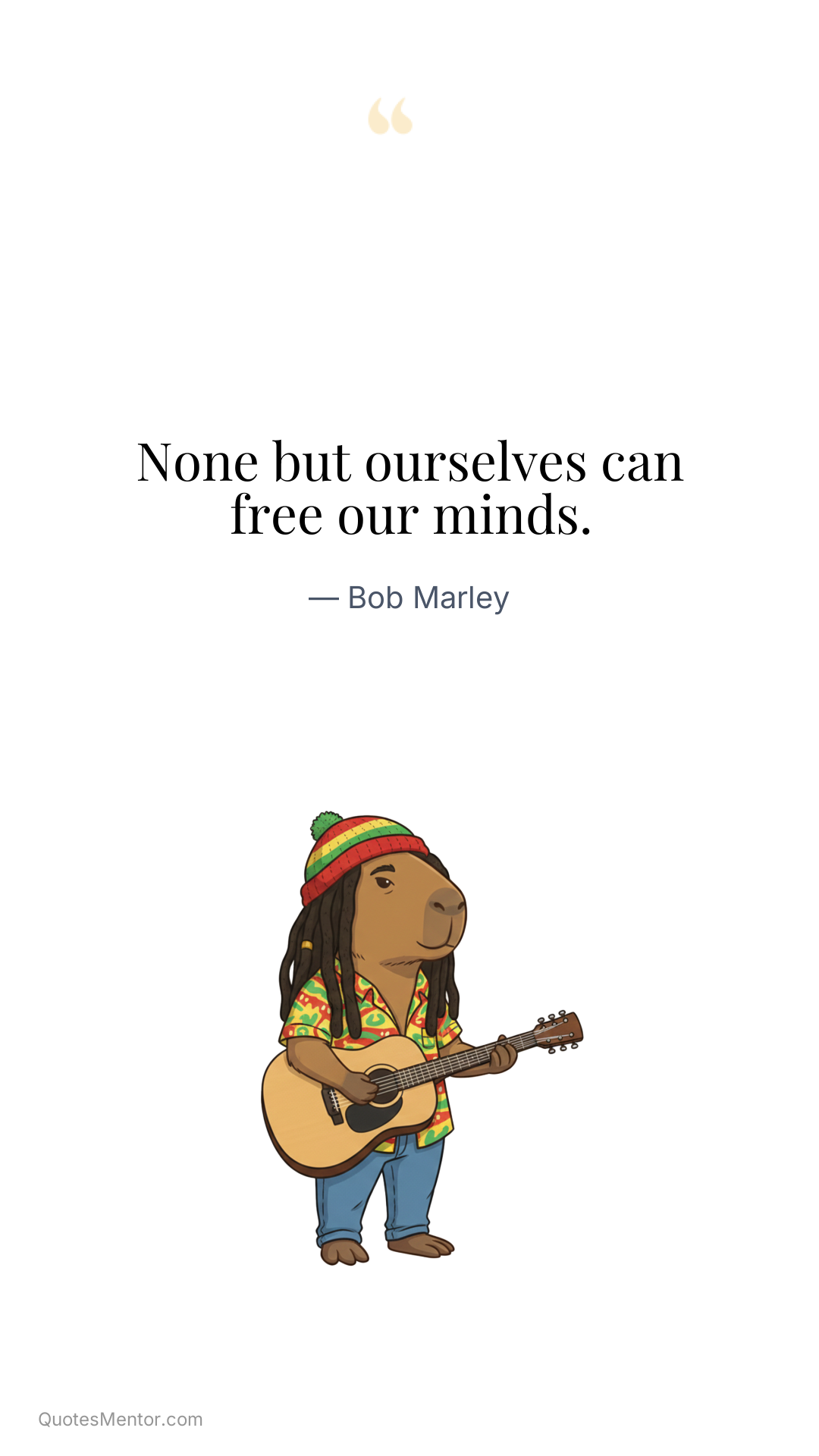 None but ourselves can free our minds. - Bob Marley